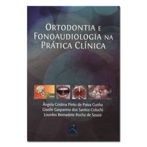 Ortodontia e Fonoaudiologia na Prática Clínica 
