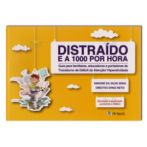Distraído e a 1000 Por Hora Revisado e Atualizado Conforme o DSM-5 Guia para Familiares, Educadores e Portadores de Transtorno de Déficit de Atenção/ Hiperatividade