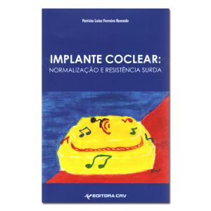 Implante Coclear: Normalização e Resistência Surda