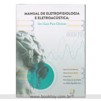Manual de Eletrofisiologia e Eletroacústica Um Guia para Clínicos