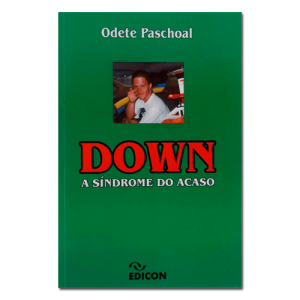 Down: A Síndrome do Acaso 