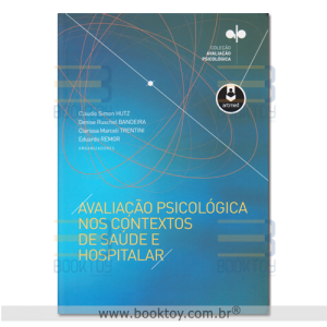 Avaliação Psicológica Nos Contextos de Saúde e Hospitalar