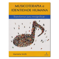 Musicoterapia e Identidade Humana Transformar para ressignificar