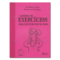 Caderno de Exercícios Para Ver Tudo Cor-de-Rosa 