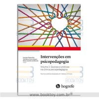Intervenções em Psicopedagogia Vol.2 Queixas e Práticas Na Clínica Psicopedagógica