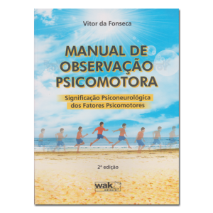 Manual de observação psicomotora Significação psiconeurológica dos fatores psicomotores