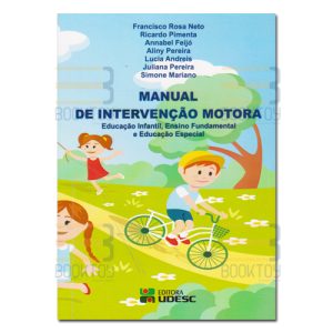Manual de Intervenção Motora Educação Infantil, Ensino Fundamental e Educação Especial