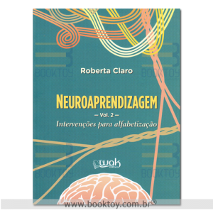 Neuroaprendizagem Vol.2 Intervenções para Alfabetização