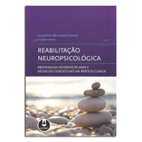 Reabilitação Neuropsicológica Abordagem interdisciplinar e modelos conceituais na prática clínica