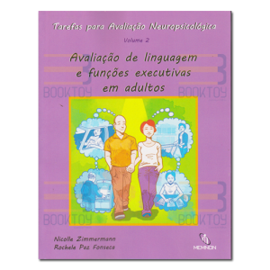 Tarefas Para Avaliação Neuropsicológica Vol. 2 Avaliação de Linguagem e Funções Executivas em Adultos