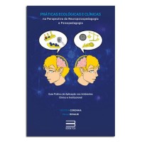 Práticas Ecológicas e Clínicas na Perspectiva da Neuropsicopedagogia e Psicopedagogia