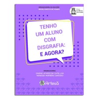 Tenho um Aluno com Disgrafia: E Agora ?