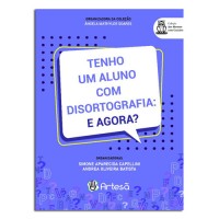 Tenho um Aluno com Disortografia: E Agora ?