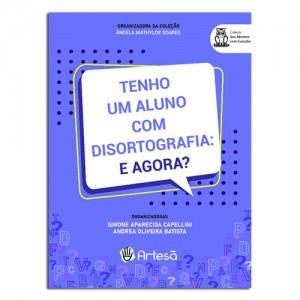 Tenho um Aluno com Disortografia: E Agora ?