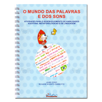 O Mundo das Palavras e dos Sons Atividades para o desenvolvimento de habilidades auditivas, metafonológicas e de linguagem