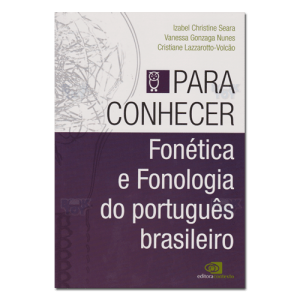 Para Conhecer Fonética e Fonologia do Português Brasileiro 