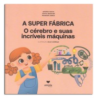 A Super Fábrica - O Cérebro e Suas Incríveis Máquinas