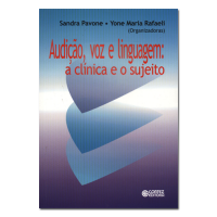 Audição, voz e linguagem: a clínica e o sujeito 