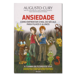 Ansiedade: Como enfrentar o mal do século Para filhos e adultos