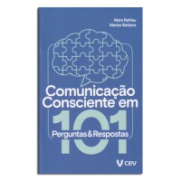 Comunicação Consciente em 101 Perguntas & Respostas