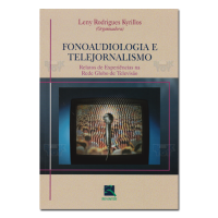 Fonoaudiologia e Telejornalismo: Relato de experiências na Rede Globo de Televisão 