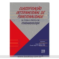 Classificação Internacional de Funcionalidade : da teoria à prática em fonoaudiologia