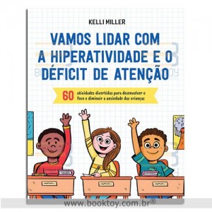 Vamos Lidar com a Hiperatividade e o Déficit de Atenção