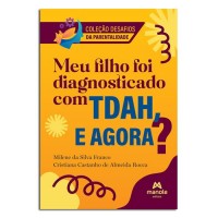 Meu filho foi diagnosticado com TDAH, e agora?