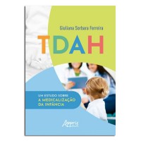 TDAH Um Estudo Sobre a Medicalização da Infância