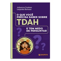 O Que Você Precisa Saber Sobre Tdah e Tem Medo de Perguntar
