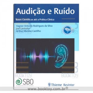 Audição e Ruído Bases Cientificas Até a Prática Clínica Audição e Ruído Bases Cientificas Até a Prática Clínica
