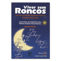 Viver sem Roncos Como Evitar os Distúrbios Respiratórios do Sono e as Doenças que Eles Provocam