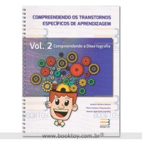 Compreendendo os Transtornos Específicos de  Aprendizagem - Vol. 2 - Disortografia 