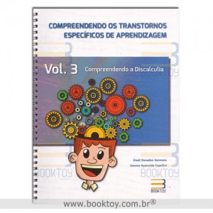 Compreendendo os Transtornos Específicos de Aprendizagem - Vol. 3 - Discalculia