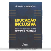 Educação Inclusiva Diversos Olhares Entre Teorias e Práticas