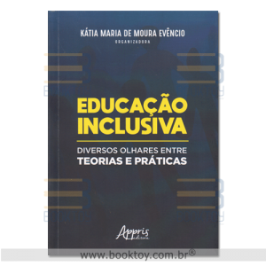 Educação Inclusiva Diversos Olhares Entre Teorias e Práticas