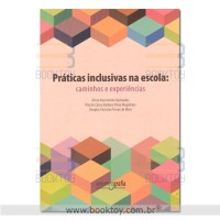 Práticas inclusivas na escola: caminhos e experiências