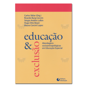Educação e exclusão: abordagens sócio-antropológicas em educação especial 