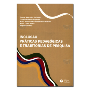 Inclusão práticas pedagógicas e trajetórias de pesquisa 