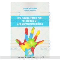 Uma Criança com  Autismo, sua Linguagem e Aprendizagem  Matemática