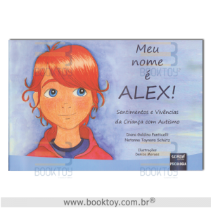 Meu Nome é Alex! Sentimentos e Vivências da Criança com Autismo
