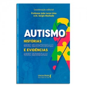 Autismo Histórias que Emocionam e Evidências que Ensinam Autismo Histórias que Emocionam e Evidências que Ensinam