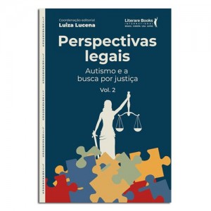 Perspectivas Legais Autismo e a Busca Por Justiça Vol. 2 Perspectivas Legais Autismo e a Busca Por Justiça Vol. 2
