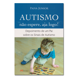 Autismo não espere, aja logo! depoimento de um pai sobre os sinais de autismo