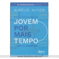 Manual Prático Para Ser Jovem Por Mais Tempo