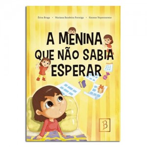 A Menina que Não Sabia Esperar A Menina que Não Sabia Esperar