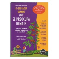 O Que Fazer Quando Você se Preocupa Demais
