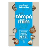 Um Tempo Pra Mim: 10 Minutos Diários De Autocuidado Mental