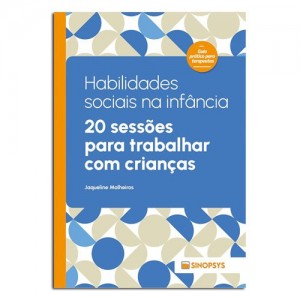 Habilidades Sociais na Infância 20 Sessões Para Trabalhar Com Crianças Habilidades Sociais na Infância 20 Sessões Para Trabalhar Com Crianças