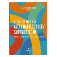 Atlas Clínico das Altas Habilidades/ Superdotação: Um Guia Para a Prática Baseada em Evidências